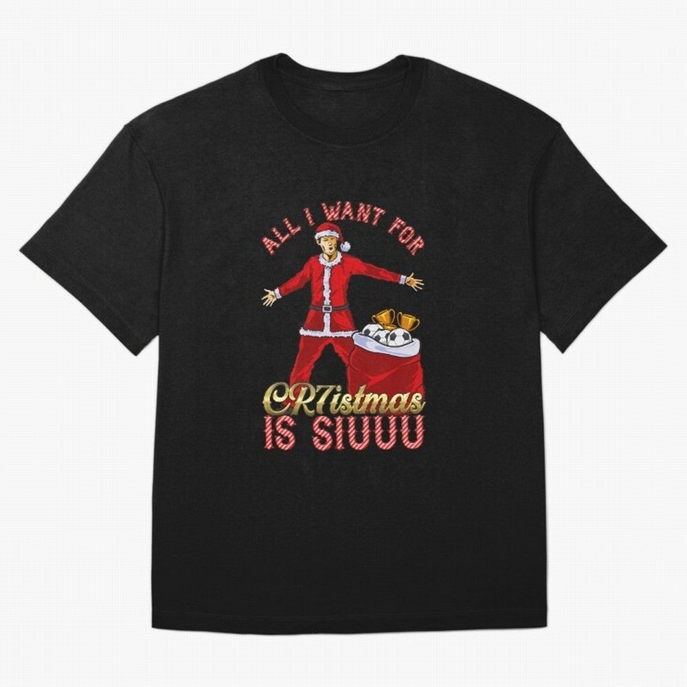 All I Want for CR7istmas is SIUUU - Cristiano Ronaldo / Manchester United MUFC Christmas Jumper/T-Shirt Design Oversized T-Shirt Unlock FIFA World Cup 2026 USA Canada Mexico Spirit, Inspired by Netherlands, Mbappe and Neymar, Retro Football Energy,