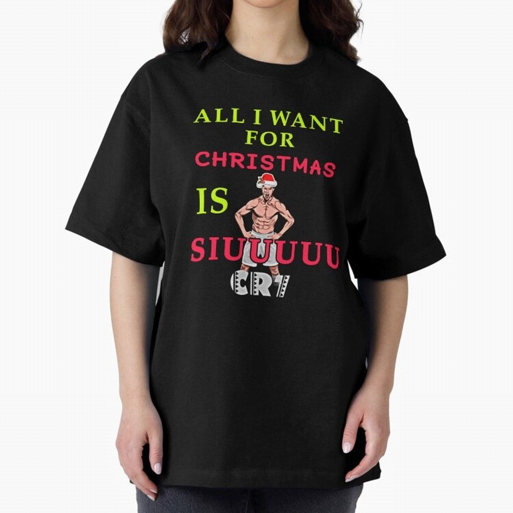 All i want for christmas is siuuu Oversized T-Shirt Celebrate Fan Favorites in FIFA World Cup 2026 USA Canada Mexico Celebrating Cristiano Ronaldo, Argentina and Brazil Energy, Classic Soccer Heritage, Championship Pressure, Fan Loyalty and