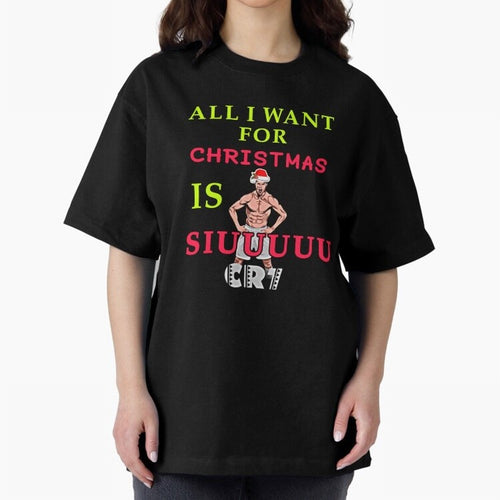 All i want for christmas is siuuu Oversized T-Shirt Celebrate Fan Favorites in FIFA World Cup 2026 USA Canada Mexico Celebrating Cristiano Ronaldo, Argentina and Brazil Energy, Classic Soccer Heritage, Championship Pressure, Fan Loyalty and