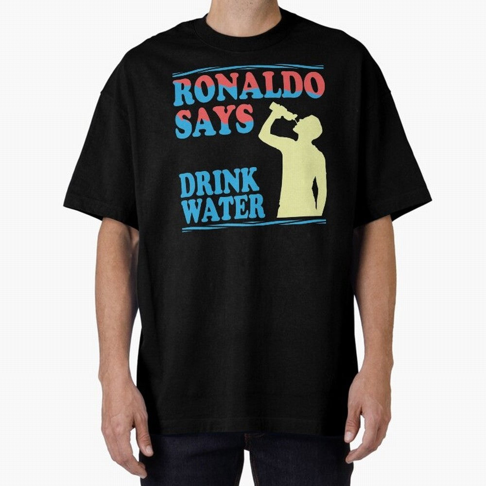 Drink Water Ronaldo Oversized T-Shirt Make Memories around FIFA World Cup 2026 USA Canada Mexico Connected to Messi, France Energy, Classic Soccer Heritage, Championship Pressure, Fan Loyalty and International Pride; Perfect for Supporters Who Want