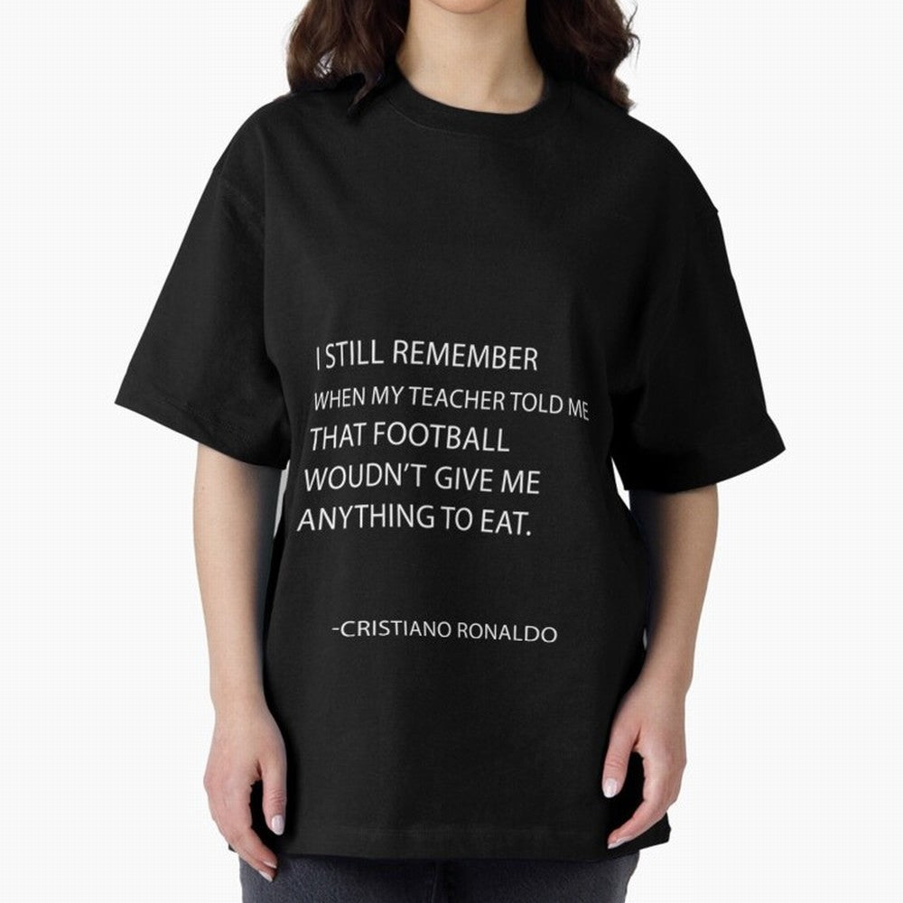 Cristiano Ronaldo cristiano ronaldo quotes Oversized T-Shirt Experience FIFA World Cup 2026 Group Stage for Fans of CR7 and England and Germany, Bringing Supporter Pride, Iconic Celebrations, Legendary Names and Global Match Day Energy; Great for