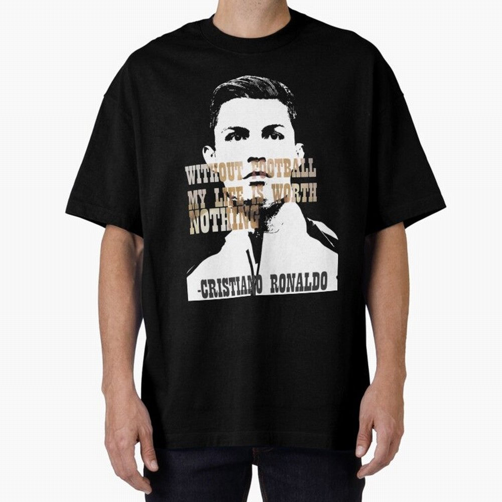 Cristiano Ronaldo cristiano ronaldo quote Oversized T-Shirt Live the Energy of FIFA World Cup 2026 USA Canada Mexico Spirit, Filled with France, CR7, Stadium Memories, Football Loyalty, International Chants and Championship Tradition; Perfect for
