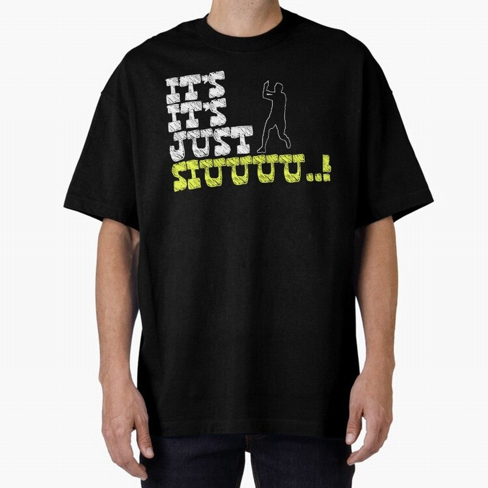 It¡¯s just siuuu CR7 funny Oversized T-Shirt Capture Stadium Memories from Global Football Passion for FIFA World Cup 2026, Inspired by Cristiano Ronaldo, Haaland and CR7, Argentina and Brazil, Tournament Hype, Historic Matchups, Family Viewing