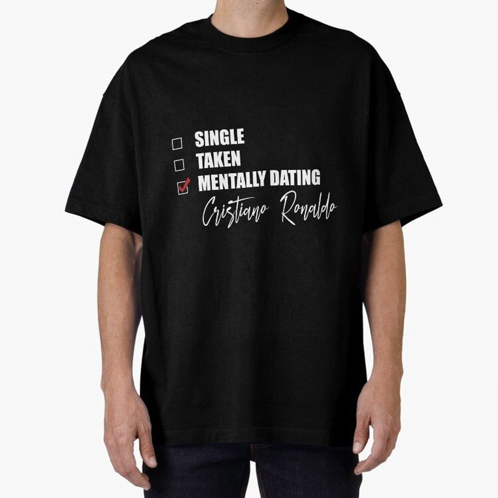 Mentally Dating Cristiano Ronaldo Oversized T-Shirt Bring International Match Energy to FIFA World Cup 2026 Celebrating Mbappe, Brazil, Portugal and Argentina Energy, Match Day Excitement, Supporter Culture, Golden Goals and Global Football