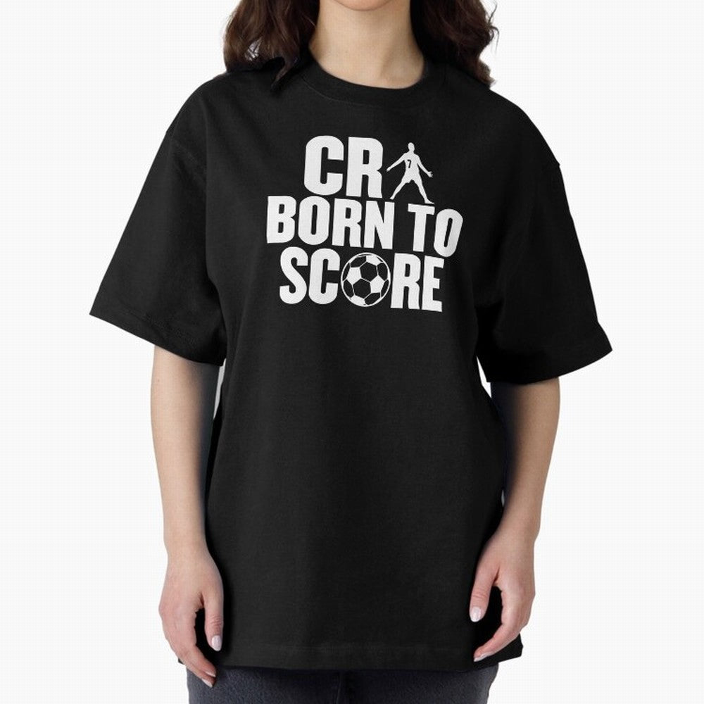 Cr7 Born To Score Oversized T-Shirt Build FIFA World Cup 2026 Group Stage Spirit, Made for Netherlands, Messi, Soccer Culture, Superstar Moments, National Team Dreams and Competitive Fire; Perfect for People Who Love Argentina, Brazil, France,