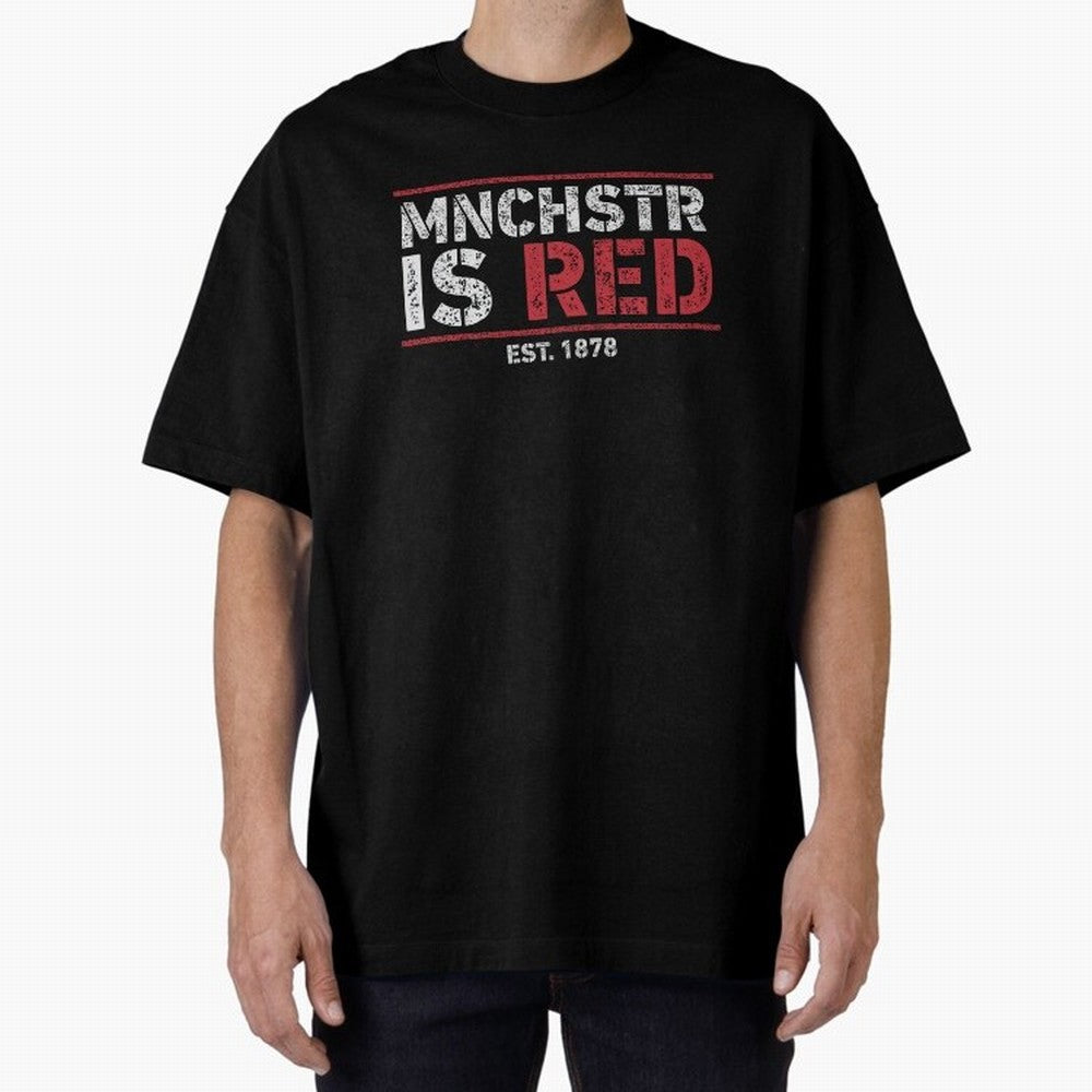 Manchester Is Red Oversized T-Shirt Make Your Look Match FIFA World Cup 2026 Group Stage Celebrating Messi, England Energy, Soccer Culture, Superstar Moments, National Team Dreams and Competitive Fire; Ideal for Fans Who Follow Messi, Cristiano