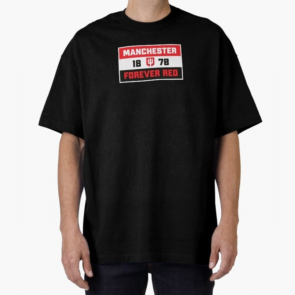 Manchester Forever Red Oversized T-Shirt Live for the Drama of Match Day Hype around FIFA World Cup 2026, Messi, Neymar and Mbappe, Brazil, Worldwide Fan Energy, Dramatic Goals, Stadium Lights and Championship Celebrations; Ideal for Fans Who