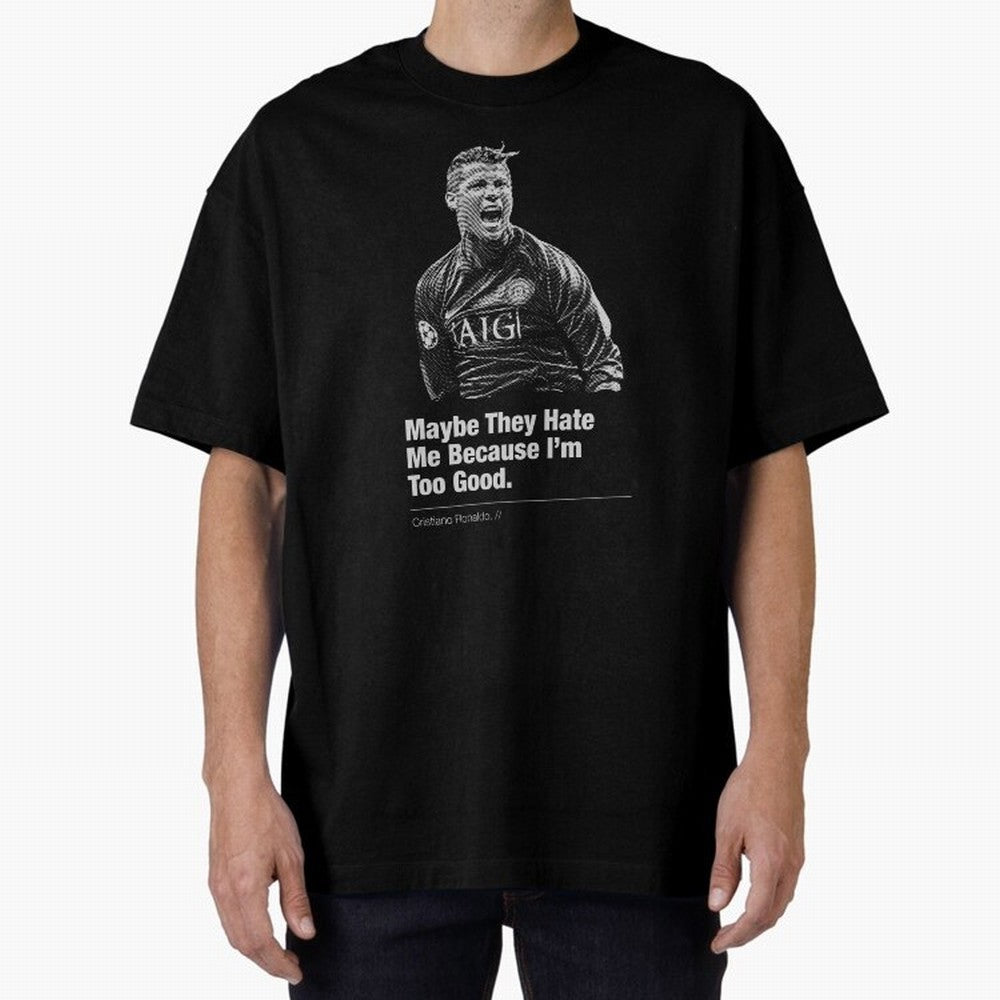 They Hate Me Because I'm Too Good Oversized T-Shirt Join Supporters Worldwide for FIFA World Cup 2026 Group Stage for Fans of Mbappe and Neymar and England, France and Netherlands, Bringing Champion Mindset, Group Stage Buzz, Knockout Tension and