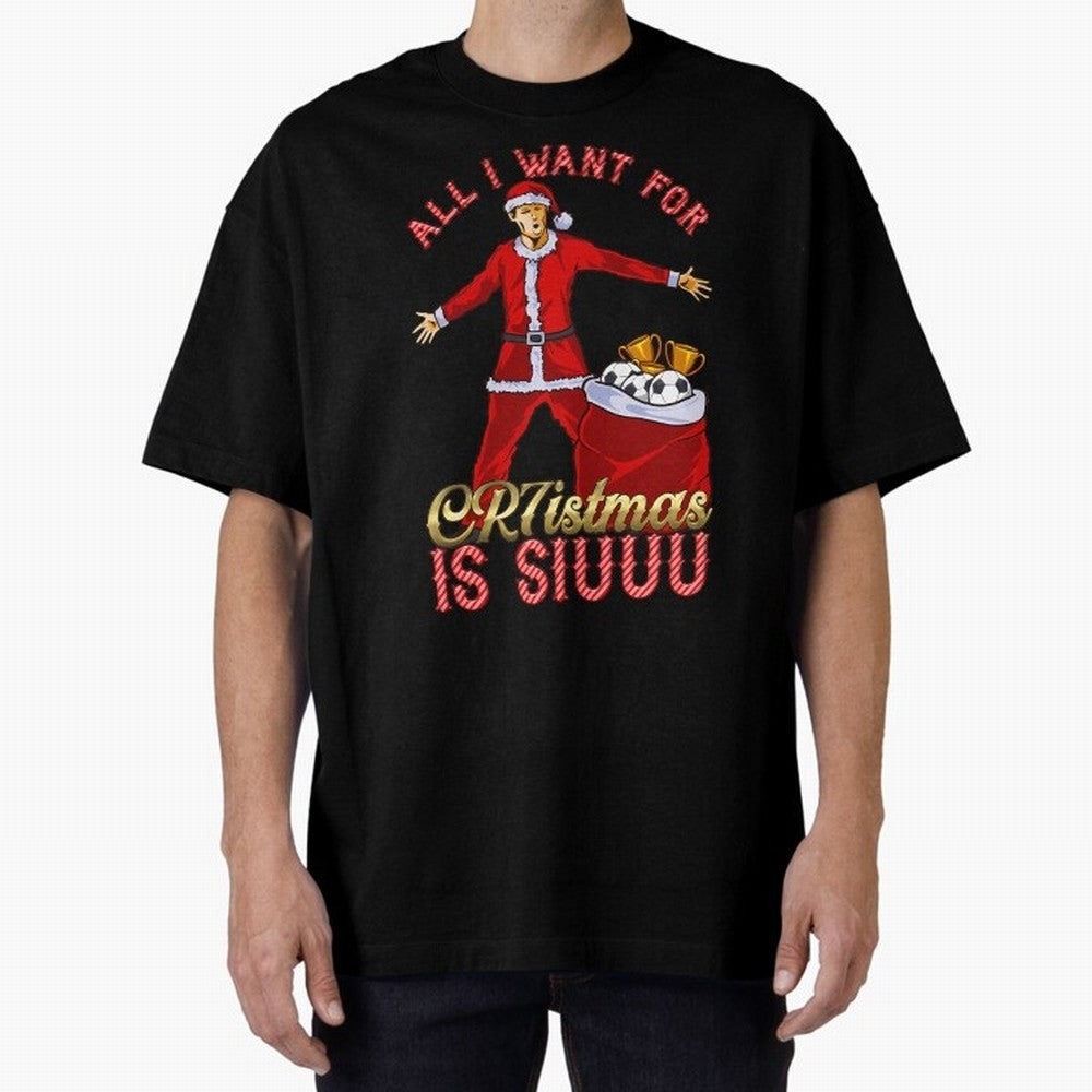 All I Want For Cr7Istmas Is Siuuu - Cristiano Ronaldo Manchester United Mufc Christmas Jumper Oversized T-Shirt Make Your Look Match Match Day Hype around FIFA World Cup 2026 USA Canada Mexico, CR7 and Messi, England and Germany, Stadium Chants,