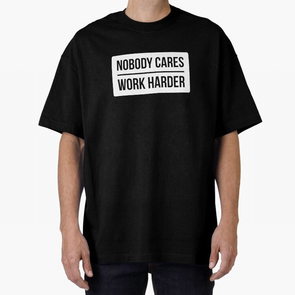 Nobody Cares Work Harder (White Rectangle Design) Oversized T-Shirt Experience the Global Stage of FIFA World Cup 2026 USA Canada Mexico Spirit, Filled with England and Germany, Messi, Neymar and Mbappe, Match Day Excitement, Supporter Culture,