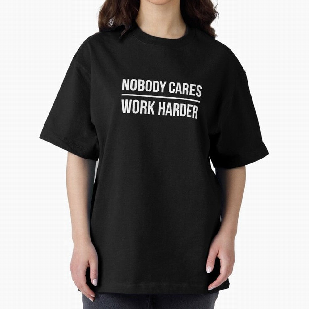 Nobody Cares Work Harder (Black Design) Oversized T-Shirt Treasure FIFA World Cup 2026 USA Canada Mexico Spirit, Featuring France and Portugal, CR7, Stadium Chants, National Pride, Trophy Dreams and Unforgettable Football Memories; Perfect for