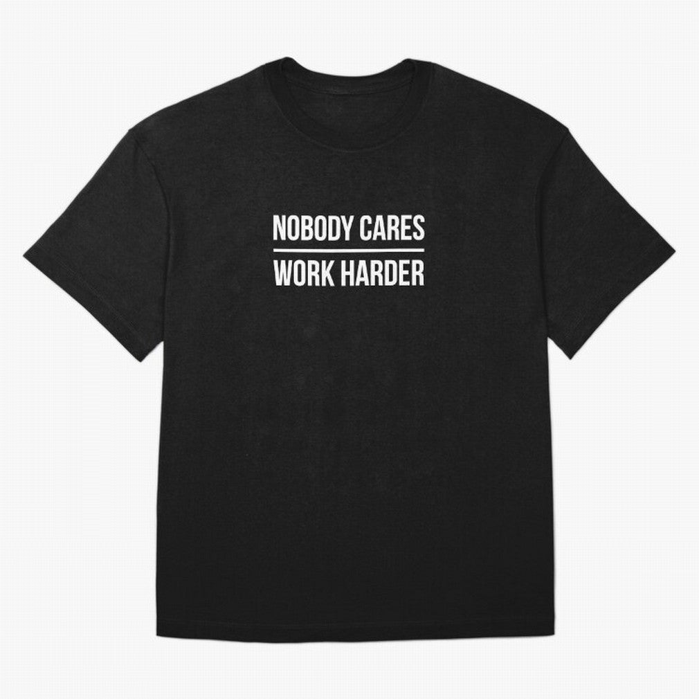 Nobody Cares Work Harder (Black Design) Oversized T-Shirt Treasure FIFA World Cup 2026 USA Canada Mexico Spirit, Featuring France and Portugal, CR7, Stadium Chants, National Pride, Trophy Dreams and Unforgettable Football Memories; Perfect for