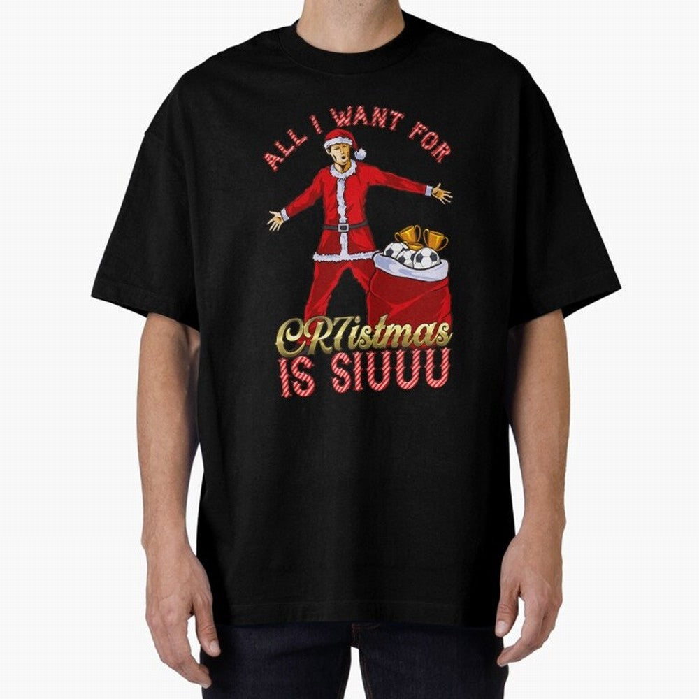 All I Want for CR7istmas is SIUUU - Cristiano Ronaldo Manchester United MUFC Christmas Jumper Oversized T-Shirt Represent Football Lovers during the FIFA World Cup 2026 Journey through Messi, CR7 and Mbappe Highlights, Argentina Pride, Sports