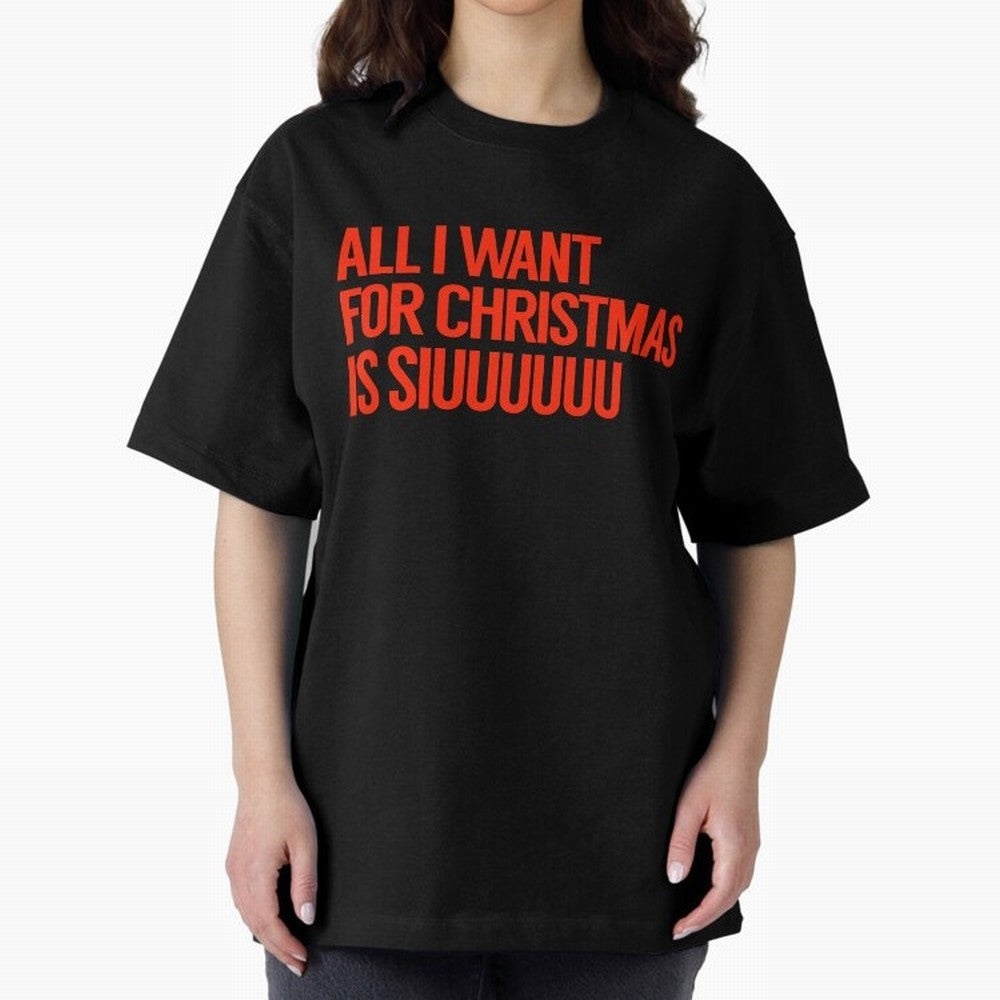 Cristiano Ronaldo - All I Want For Christmas Is Siuuuuuu Oversized T-Shirt Honor the Football Icons of FIFA World Cup 2026 Group Stage Spirit, Filled with England and Germany, Haaland and Mbappe, Fan Favorite Moments, National Team Passion, Big