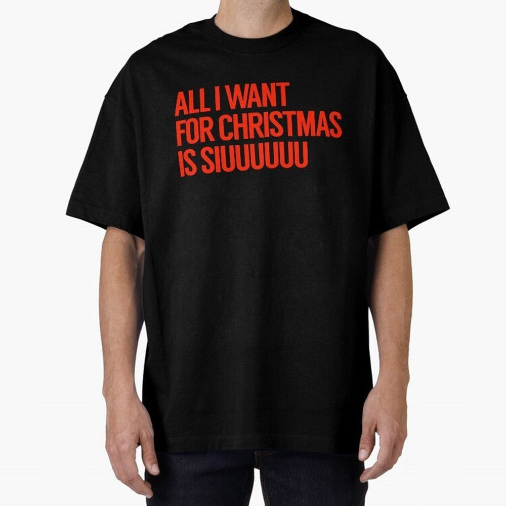 Cristiano Ronaldo - All I Want For Christmas Is Siuuuuuu Oversized T-Shirt Honor the Football Icons of FIFA World Cup 2026 Group Stage Spirit, Filled with England and Germany, Haaland and Mbappe, Fan Favorite Moments, National Team Passion, Big
