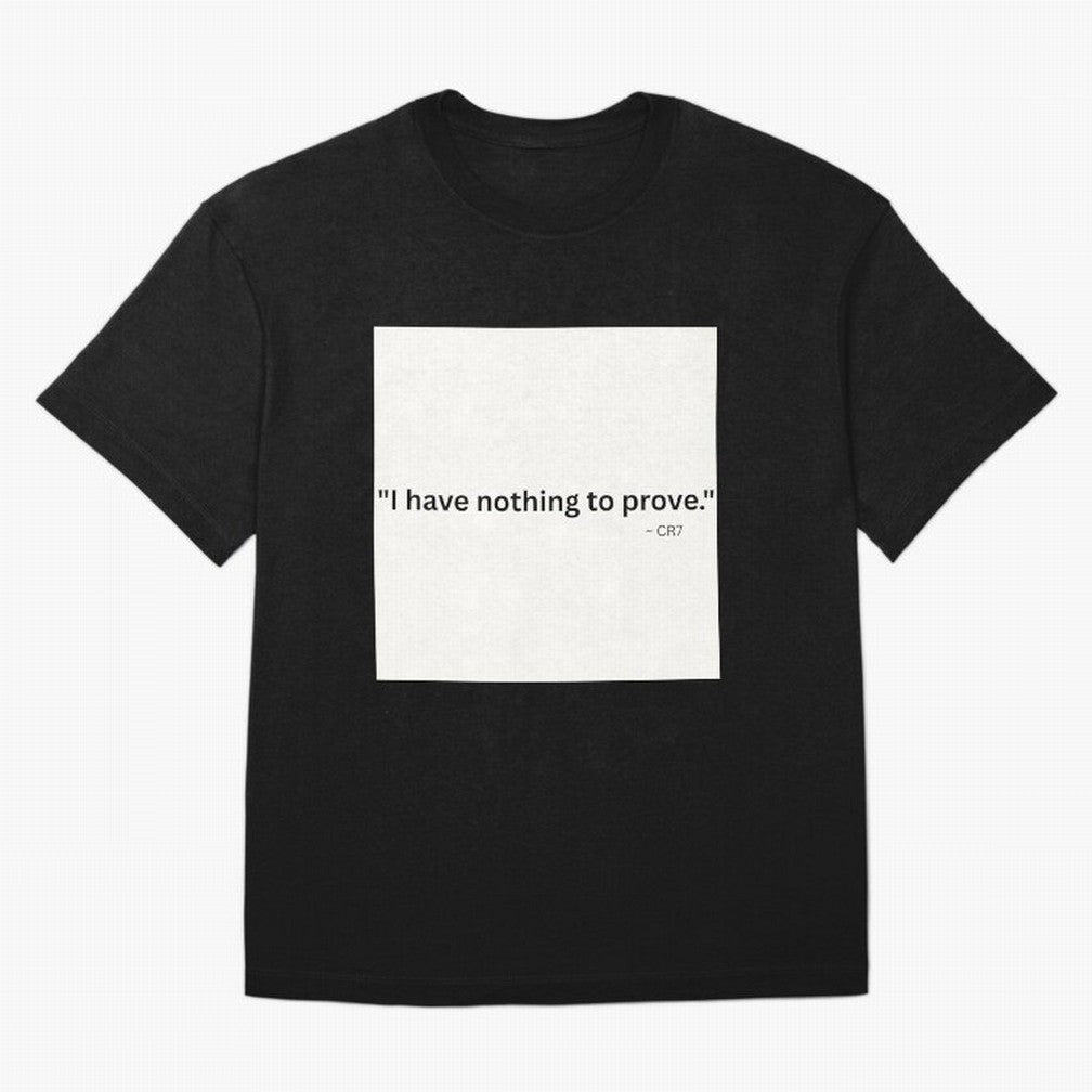 I Have Nothing To Prove Oversized T-Shirt Upgrade FIFA World Cup 2026 Celebrating Neymar, France Energy, Game Day Rituals, Football Legends, Country Pride and the Road to the Final; Made for Collectors Who Enjoy Iconic Players, Country Pride,