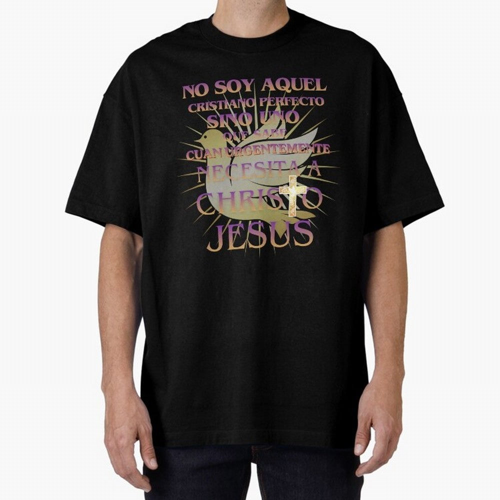 No soy aquel cristiano perfecto - Spanish Faith Quote Oversized T-Shirt Bring Trophy Dreams to Global Football Passion for FIFA World Cup 2026, Made for Messi, CR7 and Mbappe, England, Global Supporter Spirit, Legendary Goals, National Colors and