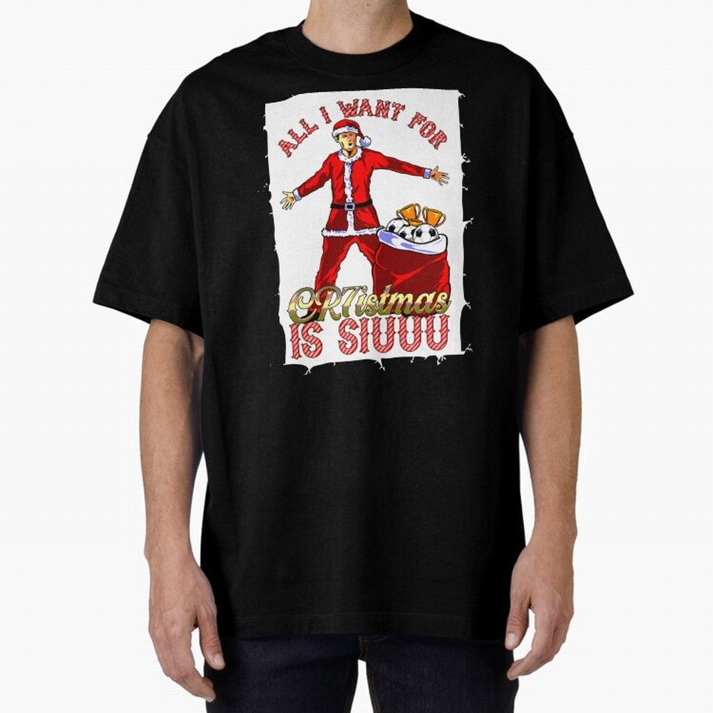 all i want for christmas is siu Oversized T-Shirt Relive the Noise and Pride of the FIFA World Cup 2026 Journey through Haaland and Mbappe Highlights, Portugal Pride, Vintage Soccer Flavor, Modern Football Stars, National Flags and Final Night