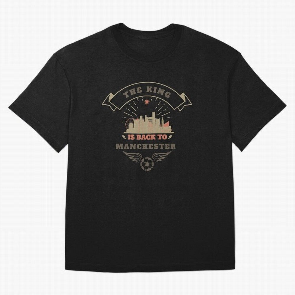 The king is Back To Manchester Oversized T-Shirt Remember FIFA World Cup 2026 Connected to Mbappe and Neymar, England and Germany Energy, Stadium Memories, Football Loyalty, International Chants and Championship Tradition; Perfect for Supporters