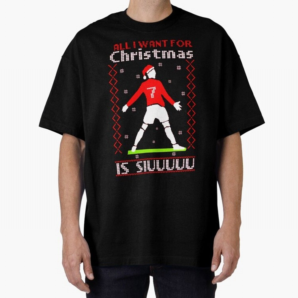All I Want for Christmas Is Siu Ronaldo Oversized T-Shirt Elevate Match Day Hype around FIFA World Cup 2026, CR7, England and Germany, Supporter Pride, Iconic Celebrations, Legendary Names and Global Match Day Energy; Built for Supporters Chasing