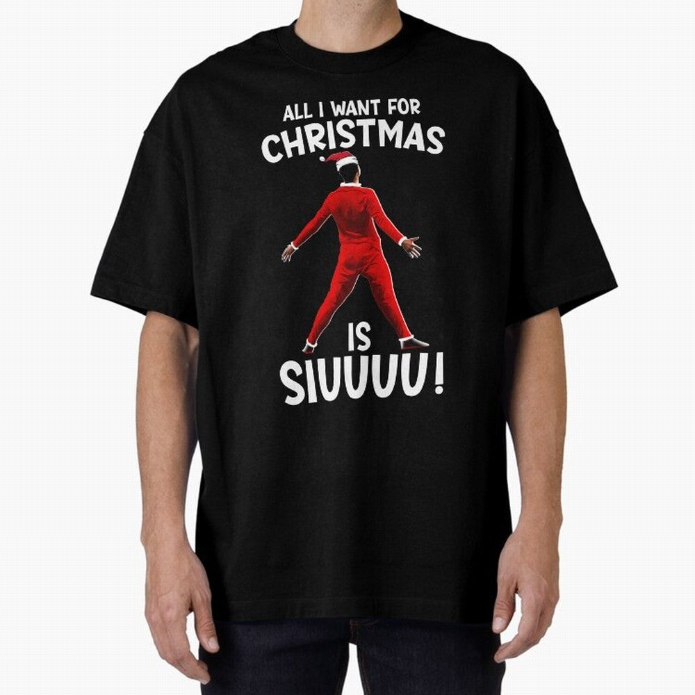 All I Want For Christmas Is Siuuu CR7 fans Xmas Christian Ronaldo Oversized T-Shirt Celebrate Football Dreams Across FIFA World Cup 2026 for Fans of Mbappe and Germany, Bringing Vintage Soccer Flavor, Modern Football Stars, National Flags and Final
