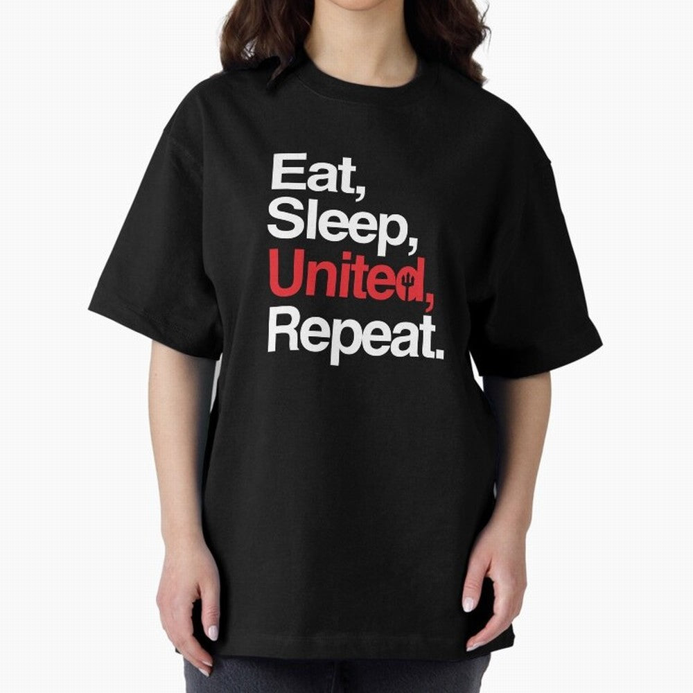 Eat, Sleep, United, Repeat - Funny Manchester United Quote Oversized T-Shirt Showcase FIFA World Cup 2026 USA Canada Mexico Spirit, Connected to England, Mbappe and Neymar, Stadium Memories, Football Loyalty, International Chants and Championship