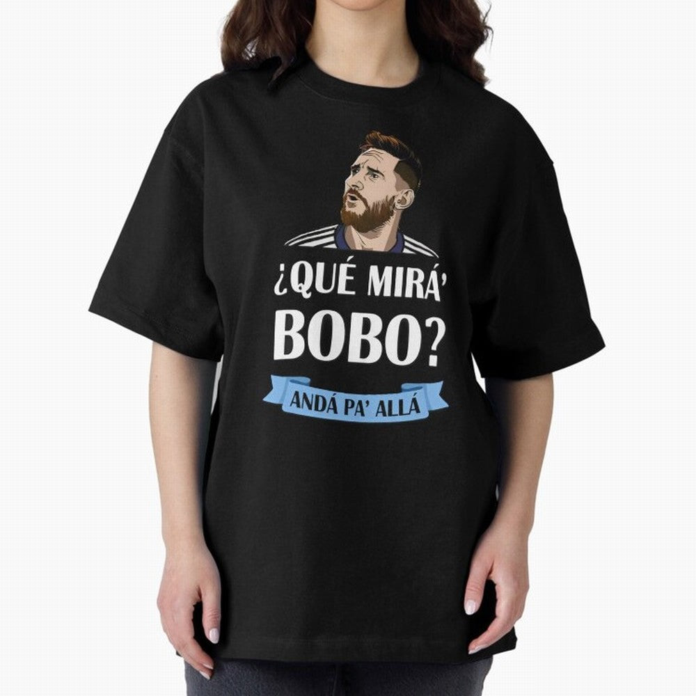 Lionel messi Que mira bobo Oversized T-Shirt Relive the Noise and Pride of FIFA World Cup 2026 Featuring Mbappe and Neymar, Brazil, Portugal and Argentina Energy, Soccer Culture, Superstar Moments, National Team Dreams and Competitive Fire; Perfect