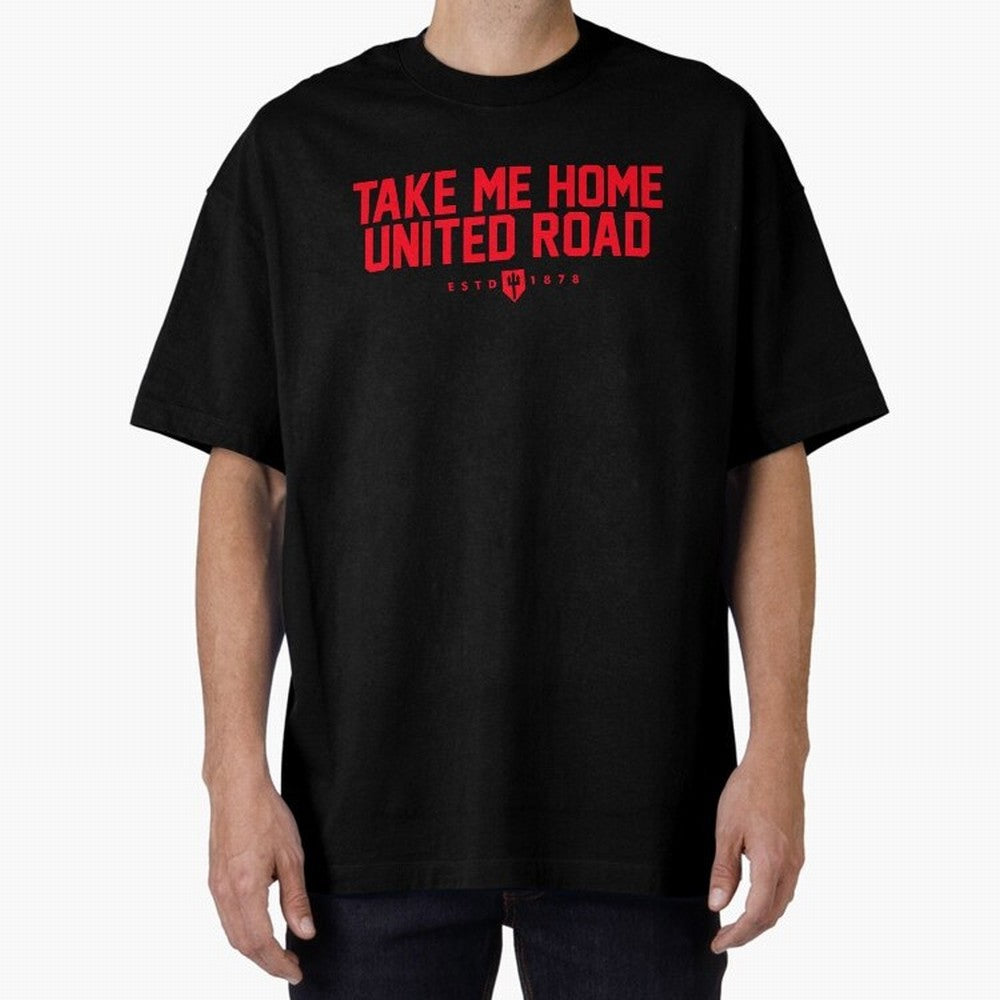 Take Me Home United Road - MUFC Chant Oversized T-Shirt Live for the Drama of Global Football Passion for FIFA World Cup 2026 USA Canada Mexico, Celebrating Mbappe and Neymar, Brazil, Goal Celebration Energy, Supporter Heritage, Football Icons and