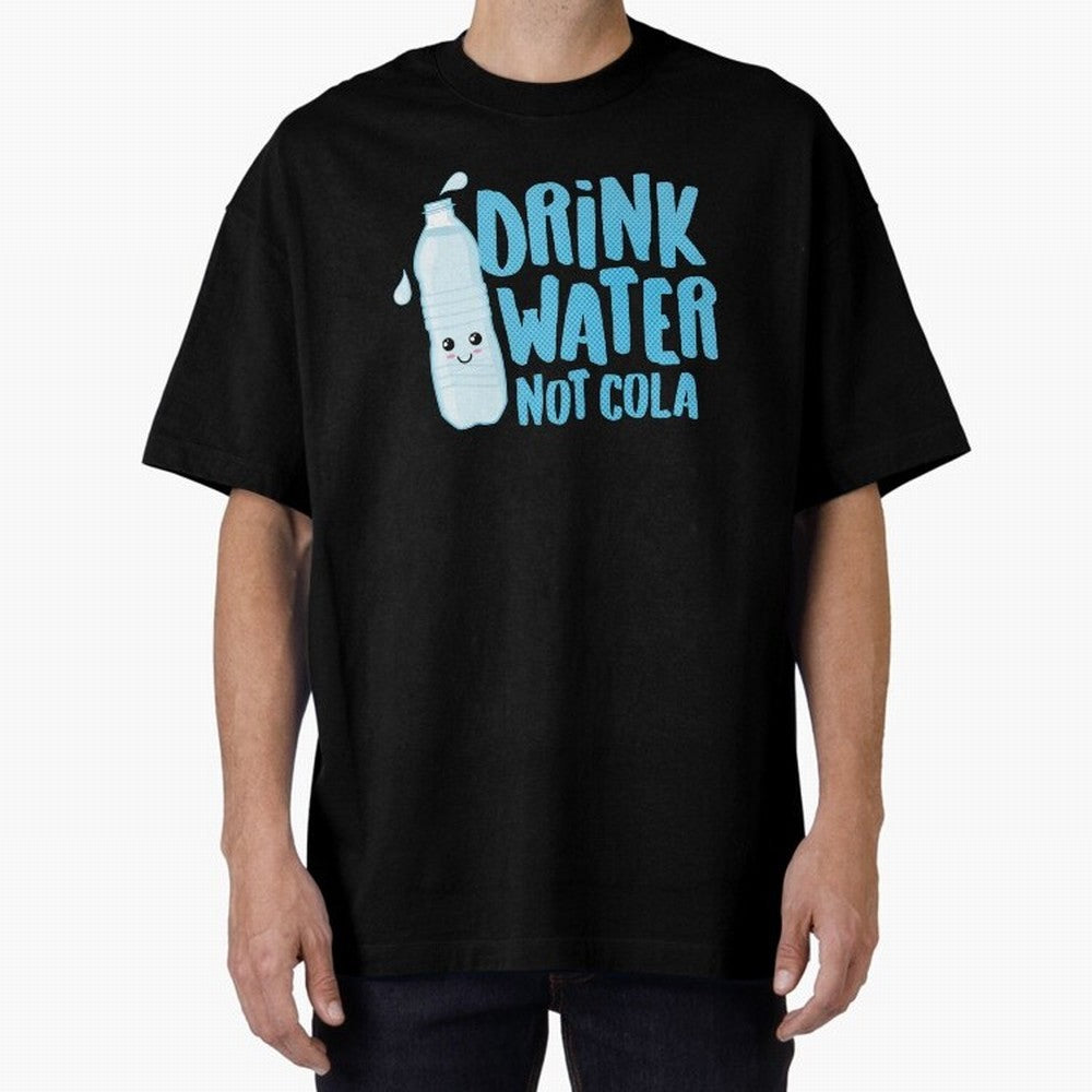 Drink Water Not Cola Kawaii Water Bottle? Oversized T-Shirt Show Your Love for FIFA World Cup 2026 for Fans of Mbappe and France, Bringing Match Day Excitement, Supporter Culture, Golden Goals and Global Football Passion; Created for Match Day