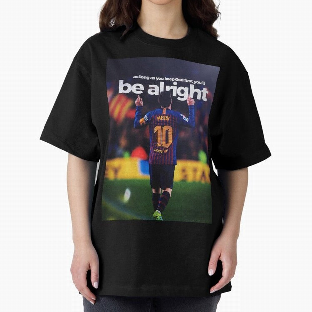 Lionel Messi - As long as you keep God first you'll be alright Oversized T-Shirt Honor the Football Icons of FIFA World Cup 2026 USA Canada Mexico Spirit, Inspired by Germany, Haaland, Retro Football Energy, Iconic Rivalries, Trophy Chase Drama and