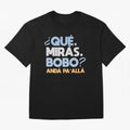 Que miras bobo anda pa alla Classic T-Shirt Show Up for the Glory of FIFA World Cup 2026 Group Stage for Fans of Mbappe and Netherlands, Bringing Football History, Final Match Energy, Crowd Noise and Once in a Lifetime Moments; Perfect for