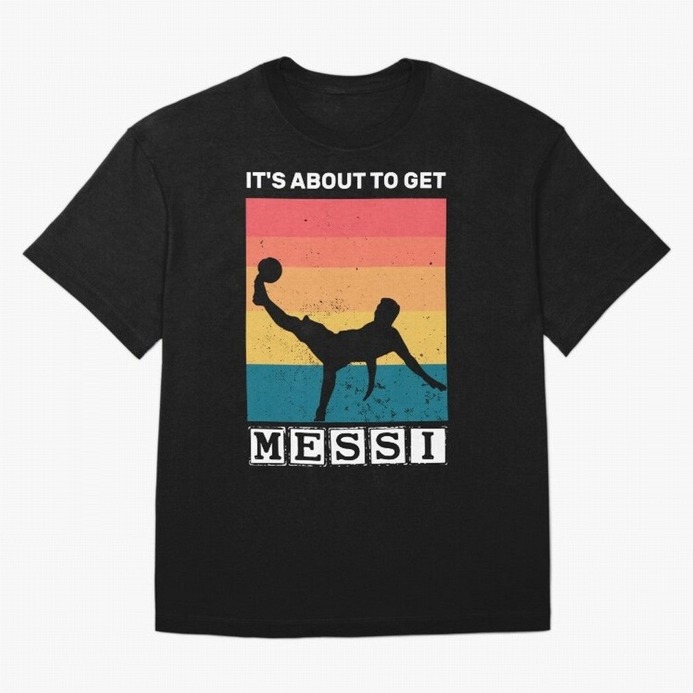 Its about to get messi T-Shirt Classic T-Shirt Celebrate the Biggest Stage of FIFA World Cup 2026 USA Canada Mexico for Fans of Cristiano Ronaldo and France and Portugal, Bringing Worldwide Fan Energy, Dramatic Goals, Stadium Lights and