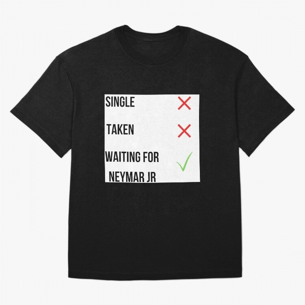 Waiting To Date Neymar Jr Classic T-Shirt Bring Global Tournament Vibes to Global Football Passion for FIFA World Cup 2026, Made for CR7, Brazil, Supporter Pride, Iconic Celebrations, Legendary Names and Global Match Day Energy; Ideal for Football