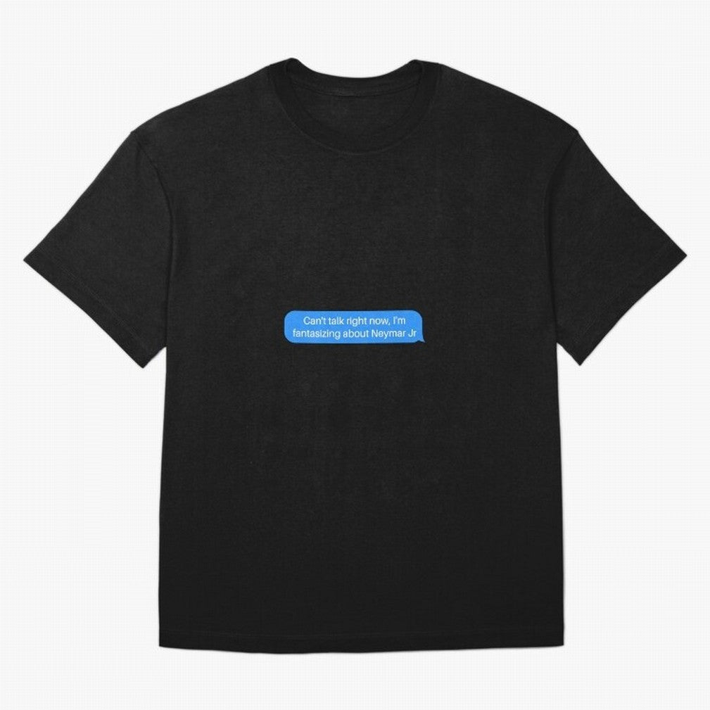 Can't talk right now, I'm fantasizing about Neymar Jr Blue Text Oversized T-Shirt Follow the Final Road of FIFA World Cup 2026 USA Canada Mexico Built around Neymar, France Energy, Retro Football Energy, Iconic Rivalries, Trophy Chase Drama and