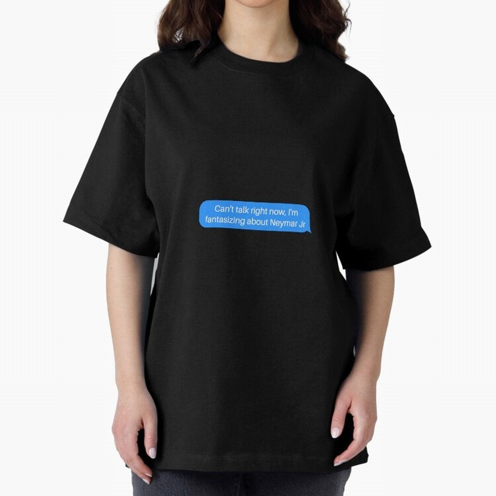 Can't talk right now, I'm fantasizing about Neymar Jr Blue Text Oversized T-Shirt Follow the Final Road of FIFA World Cup 2026 USA Canada Mexico Built around Neymar, France Energy, Retro Football Energy, Iconic Rivalries, Trophy Chase Drama and