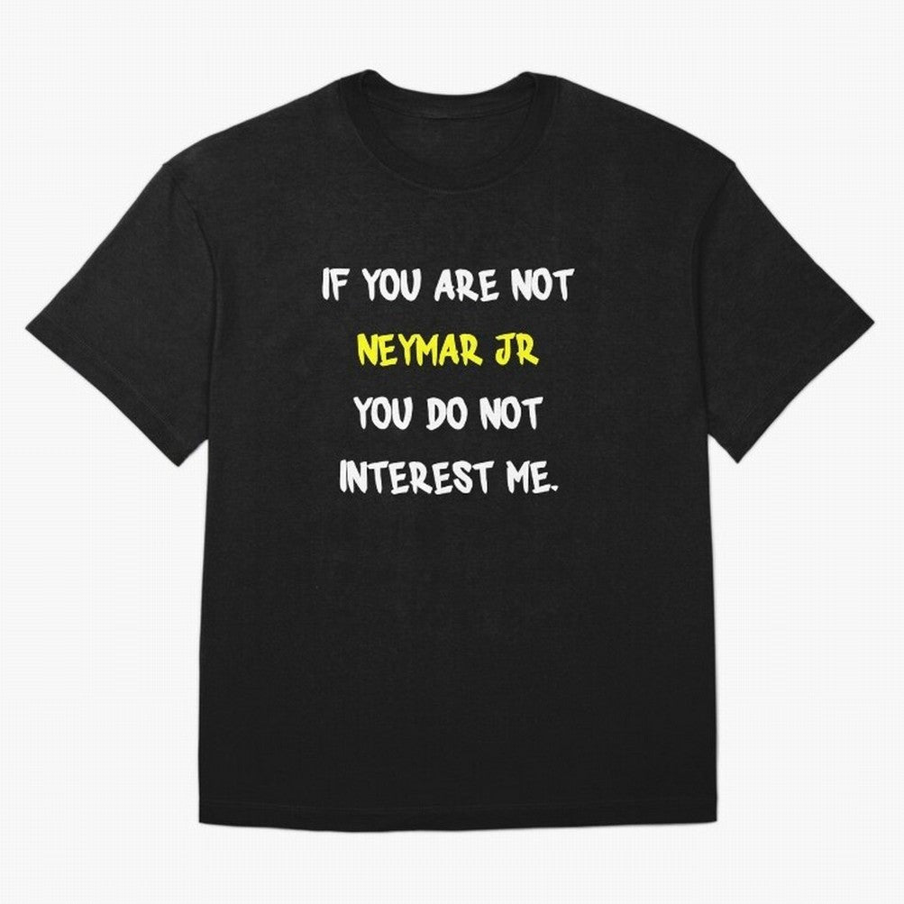 If you are not - Neymar Jr Classic T-Shirt Celebrate Match Day Hype around FIFA World Cup 2026 USA Canada Mexico, Messi and Cristiano Ronaldo, France and Portugal, Game Day Rituals, Football Legends, Country Pride and the Road to the Final; Made