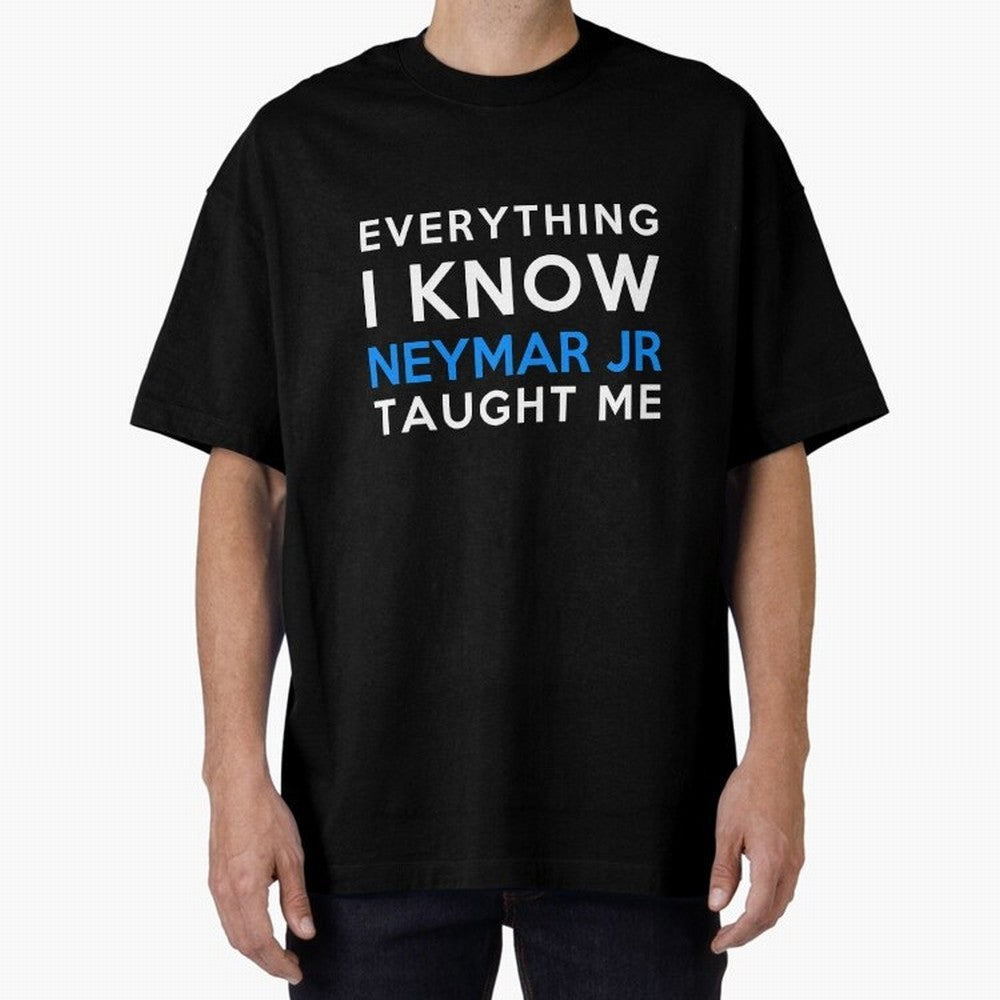 Everything i know - Neymar Jr Oversized T-Shirt Bring International Match Energy to Match Day Hype around FIFA World Cup 2026 Group Stage, Haaland, Argentina and Brazil, Supporter Pride, Iconic Celebrations, Legendary Names and Global Match Day