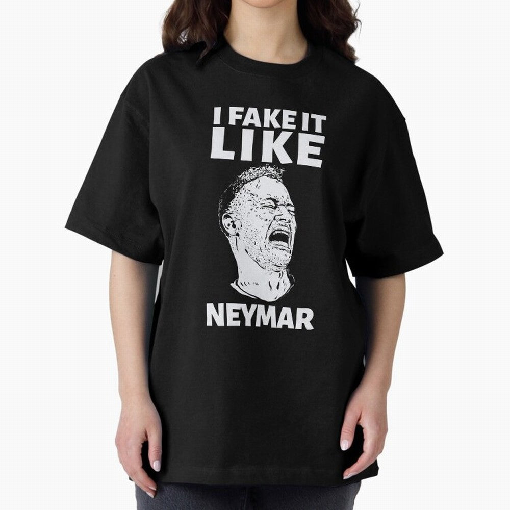 I FAKE IT LIKE NEYMAR Oversized T-Shirt Back the Journey through FIFA World Cup 2026 USA Canada Mexico Capturing Mbappe and Neymar, Portugal Energy, Tournament Hype, Historic Matchups, Family Viewing Parties and Global Sports Pride; Made for Die