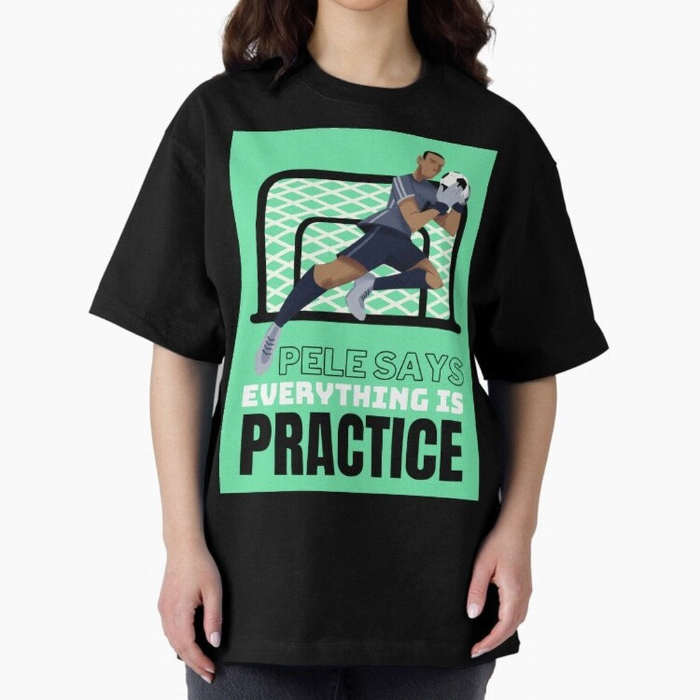 Pele Says Everything is Pratice Graphic Classic T-Shirt Embrace Match Day Hype around FIFA World Cup 2026, Neymar, Haaland and Cristiano Ronaldo, Spain, Fan Favorite Moments, National Team Passion, Big Match Drama and Soccer History; Perfect for