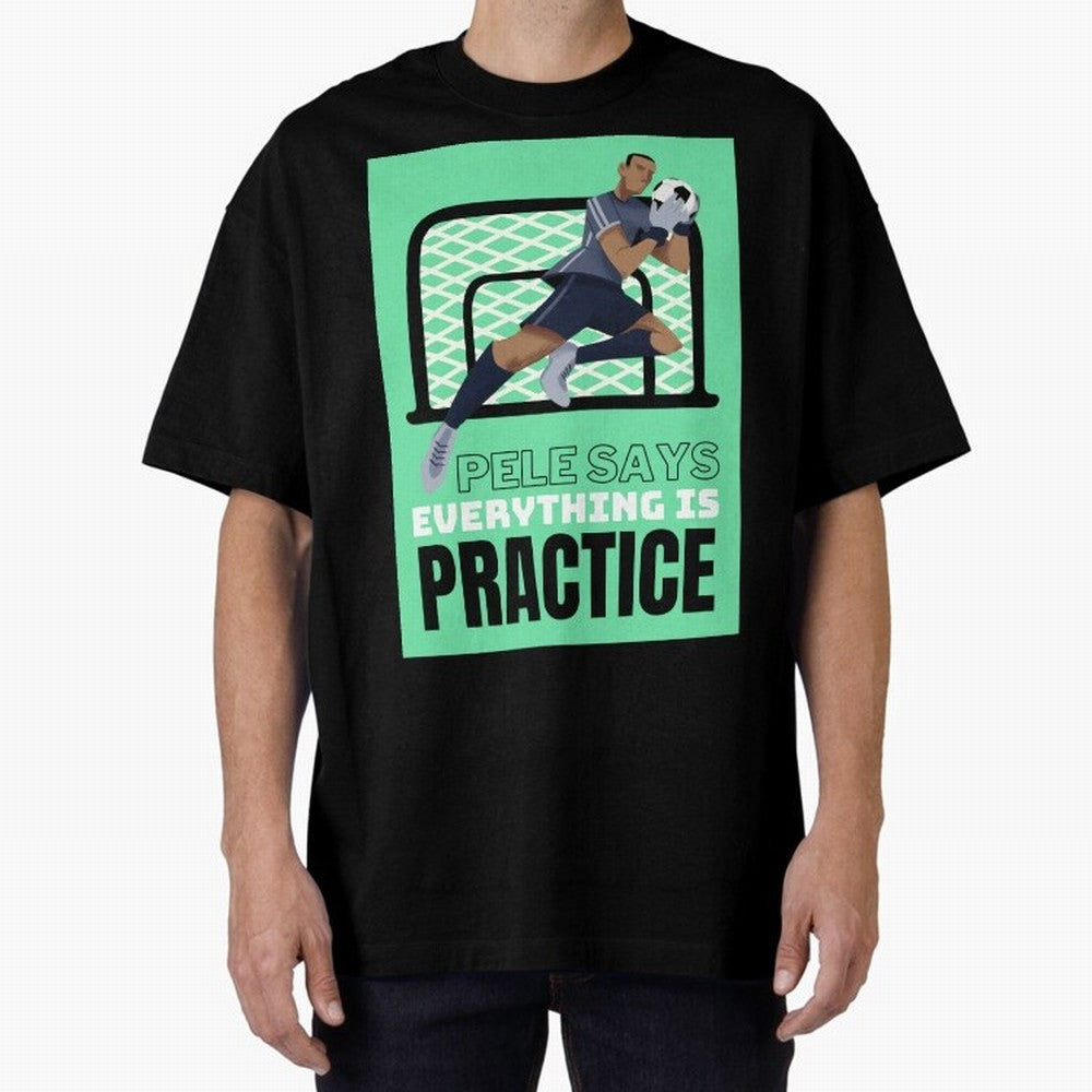 Pele Says Everything is Pratice Graphic Classic T-Shirt Embrace Match Day Hype around FIFA World Cup 2026, Neymar, Haaland and Cristiano Ronaldo, Spain, Fan Favorite Moments, National Team Passion, Big Match Drama and Soccer History; Perfect for