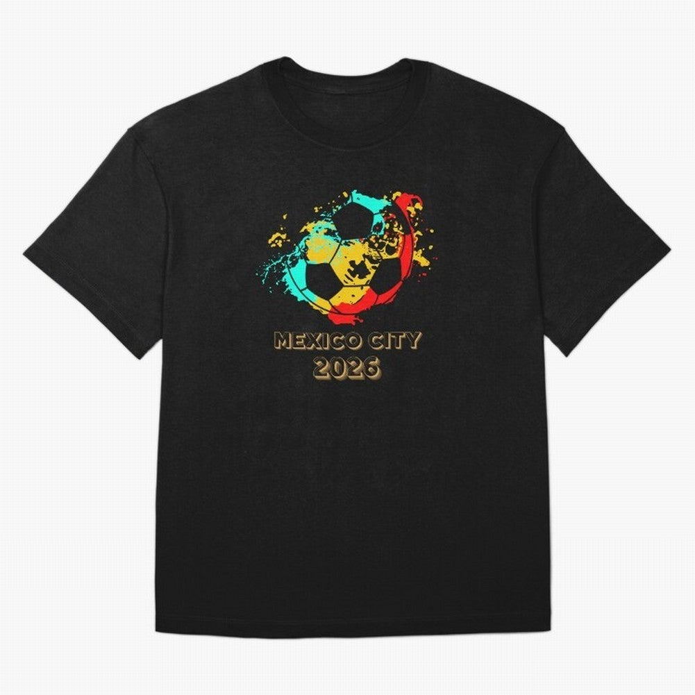 Mexico city soccer 2026 t-shirt Classic T-Shirt Bring Global Tournament Vibes to Match Day Hype around FIFA World Cup 2026 USA Canada Mexico, CR7 and Messi, England and Germany, Game Day Rituals, Football Legends, Country Pride and the Road to the