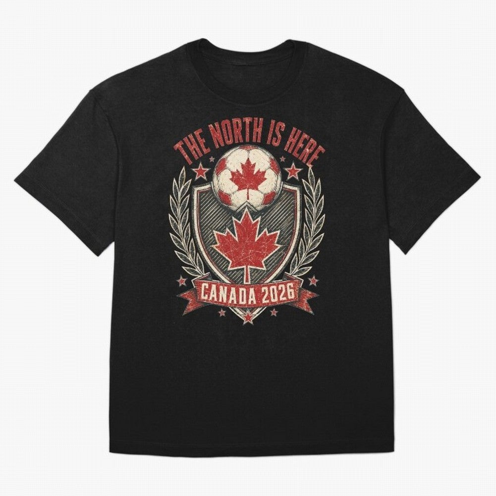 The North Is Here Canada 2026 World Cup Soccer T-Shirt Classic T-Shirt Celebrate Football Heritage in the FIFA World Cup 2026 Group Stage Journey through Messi Highlights, Argentina, France and Brazil Pride, Classic Soccer Heritage, Championship
