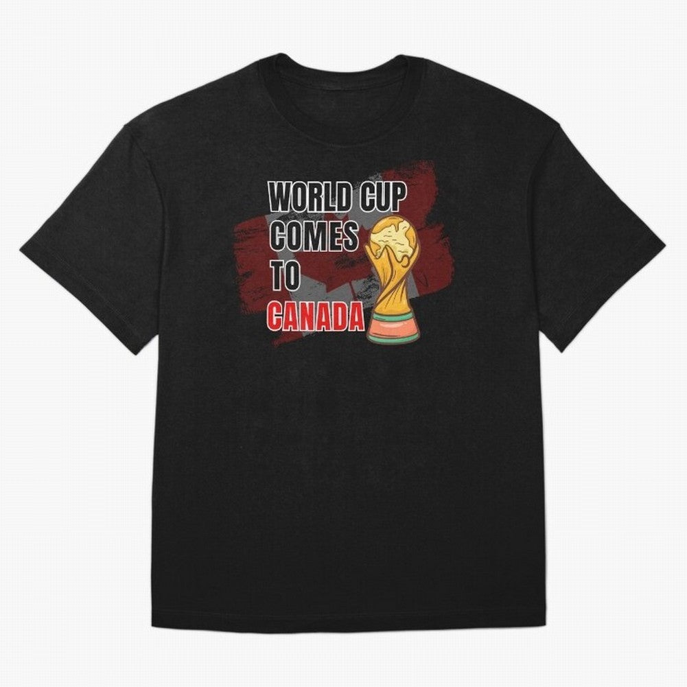 World Cup comes to Canada Classic T-Shirt Bring a Champion Mindset to FIFA World Cup 2026 Group Stage Filled with Messi, Neymar and Mbappe, Germany Energy, Stadium Memories, Football Loyalty, International Chants and Championship Tradition; Perfect