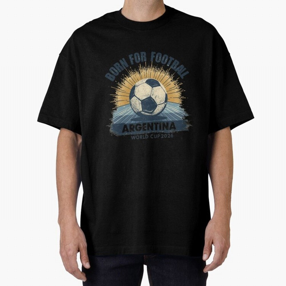Born For Football Argentina World Cup 2026 Classic T-Shirt Live the Energy of FIFA World Cup 2026 Spirit, Celebrating Brazil, Portugal and Argentina, CR7, Football Passion, Legendary Performances, Festival Vibes and Supporter Community; Ideal for