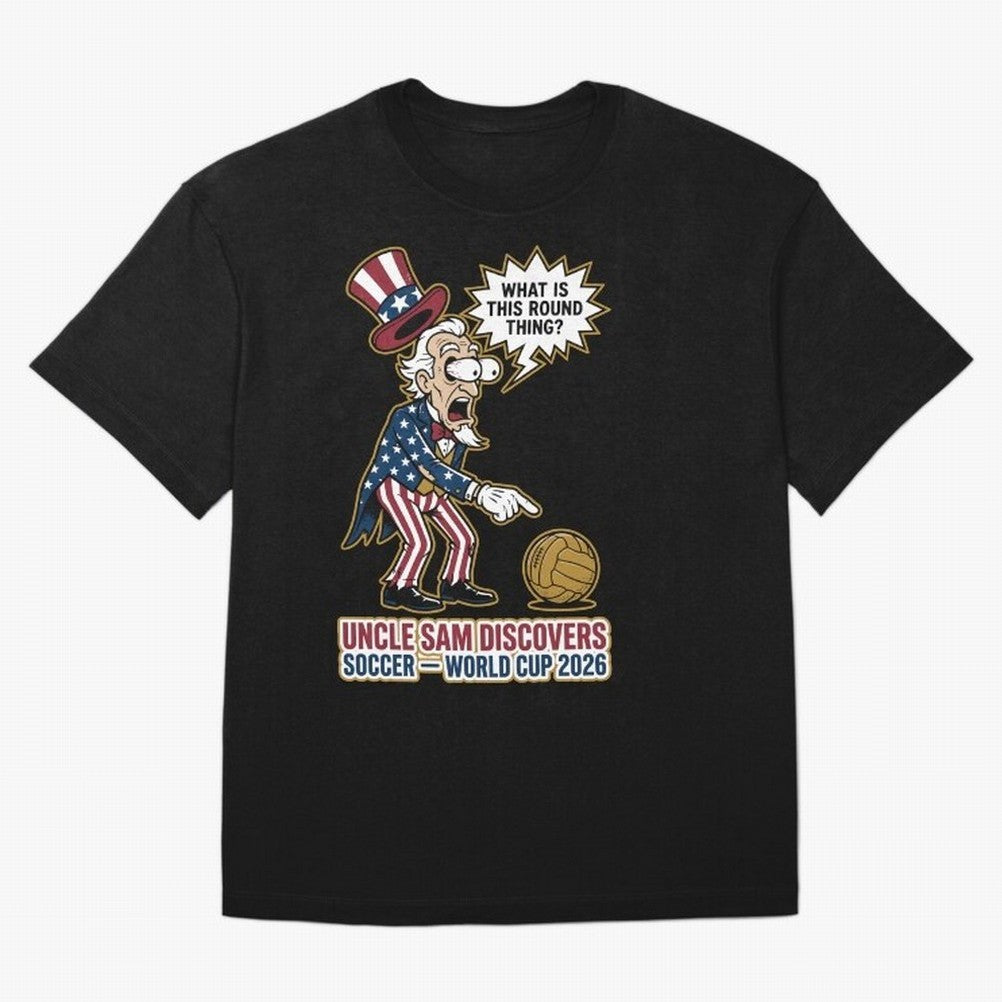 Uncle Sam Discovers Soccer ¡ª World Cup 2026 V1 Classic T-Shirt Enjoy the Biggest Football Party of Match Day Hype around FIFA World Cup 2026, CR7, Brazil, Portugal and Argentina, Championship Spirit, Famous Goals, Roaring Crowds and International