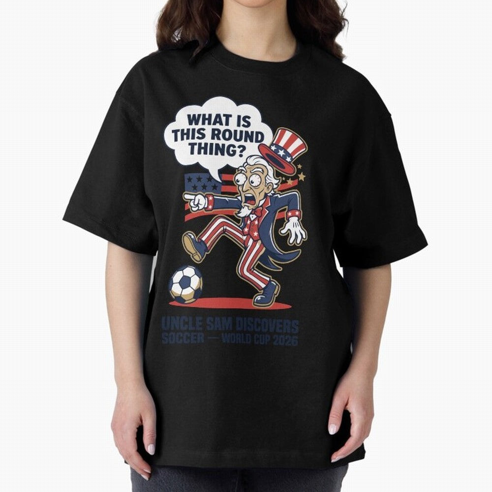 Uncle Sam Discovers Soccer ¡ª What Is This Round Thing V1 Classic T-Shirt Enjoy the Biggest Football Party of the FIFA World Cup 2026 Journey through CR7 and Messi Highlights, England Pride, Retro Football Energy, Iconic Rivalries, Trophy Chase