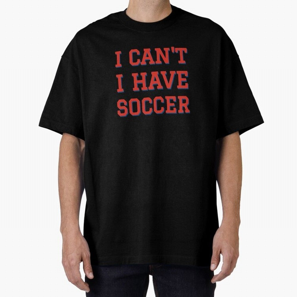 I can't, I have soccer Classic T-Shirt Bring Global Tournament Vibes to Global Football Passion for FIFA World Cup 2026, Inspired by Messi and Cristiano Ronaldo, Brazil, Worldwide Fan Energy, Dramatic Goals, Stadium Lights and Championship