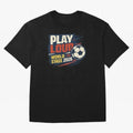 Play Loud Soccer Fan Vintage Sports Graphic 2026 Classic T-Shirt Celebrate Global Passion for Global Football Passion for FIFA World Cup 2026, Filled with Neymar, Haaland and Cristiano Ronaldo, France, Stadium Chants, National Pride, Trophy Dreams
