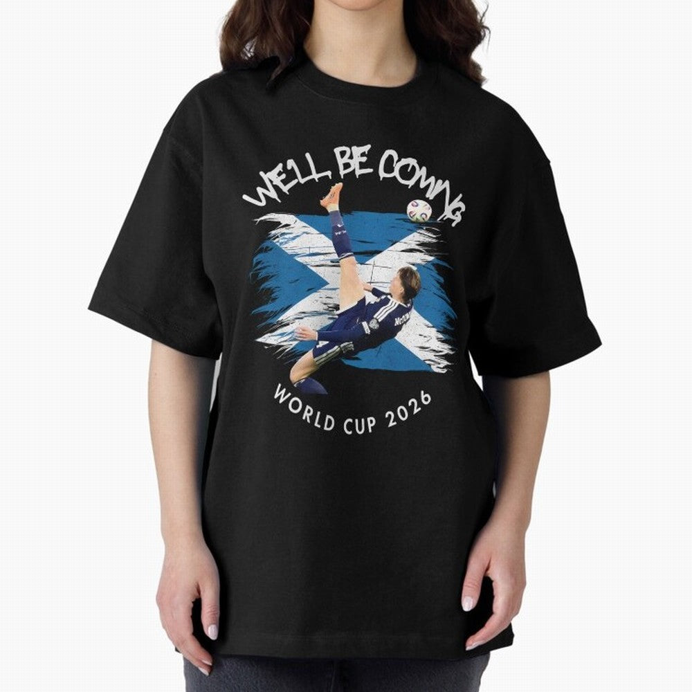 We'll be coming 2026 - Scotland World Cup 2026 ¨C Tartan Army Returns Classic T-Shirt Celebrate Global Football Passion for FIFA World Cup 2026, Inspired by Haaland, England and Germany, Supporter Pride, Iconic Celebrations, Legendary Names and