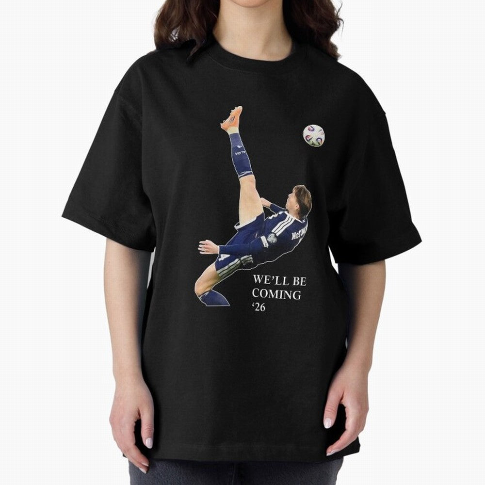Scott McTominay We'll be coming 26 Gift For Football Lovers Classic T-Shirt Get Ready for the FIFA World Cup 2026 Journey through Cristiano Ronaldo, Haaland and CR7 Highlights, France and Portugal Pride, Vintage Soccer Flavor, Modern Football